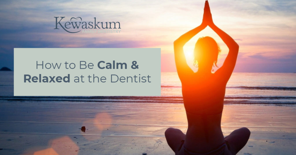 How To Be Calm And Relaxed At The Dentist Kewaskum Family Dentistry